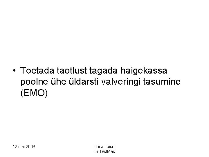  • Toetada taotlust tagada haigekassa poolne ühe üldarsti valveringi tasumine (EMO) 12. mai