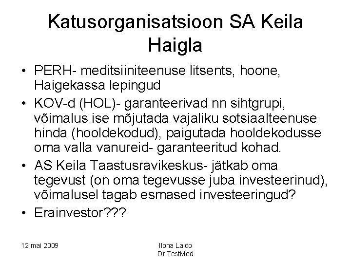 Katusorganisatsioon SA Keila Haigla • PERH- meditsiiniteenuse litsents, hoone, Haigekassa lepingud • KOV-d (HOL)-