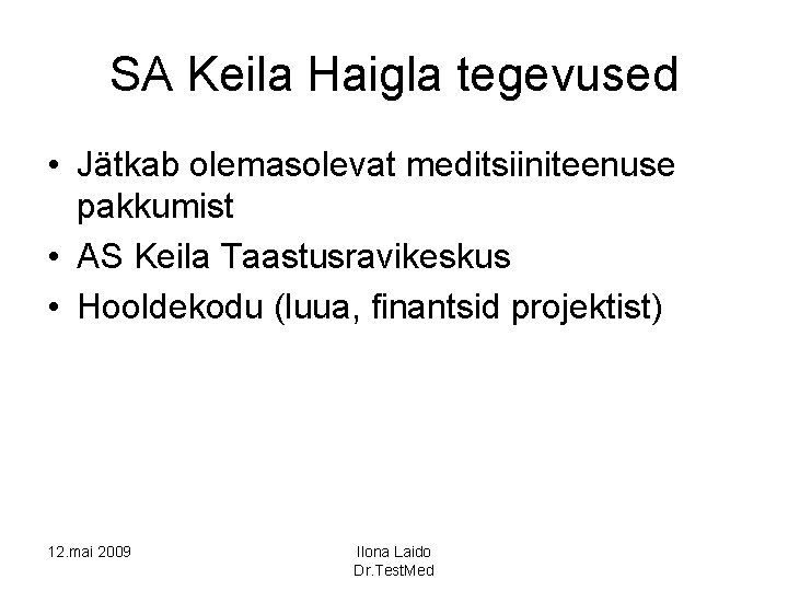 SA Keila Haigla tegevused • Jätkab olemasolevat meditsiiniteenuse pakkumist • AS Keila Taastusravikeskus •