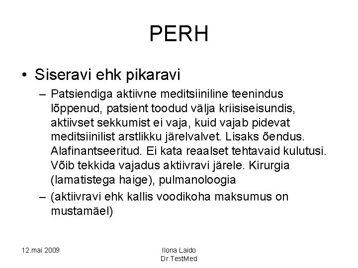 PERH • Siseravi ehk pikaravi – Patsiendiga aktiivne meditsiiniline teenindus lõppenud, patsient toodud välja