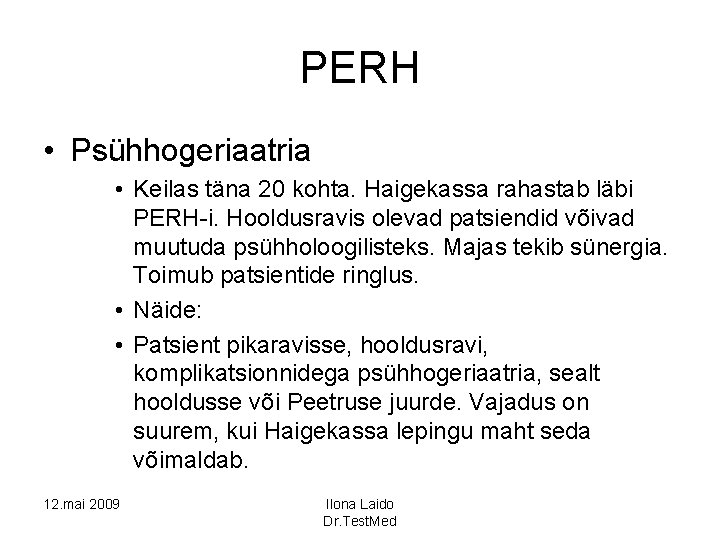 PERH • Psühhogeriaatria • Keilas täna 20 kohta. Haigekassa rahastab läbi PERH-i. Hooldusravis olevad