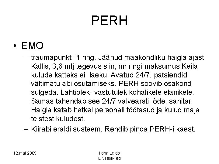 PERH • EMO – traumapunkt- 1 ring. Jäänud maakondliku haigla ajast. Kallis, 3, 6