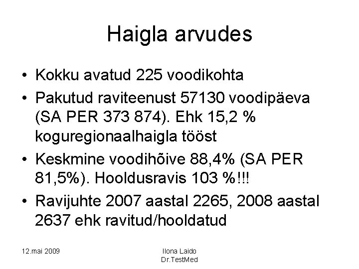 Haigla arvudes • Kokku avatud 225 voodikohta • Pakutud raviteenust 57130 voodipäeva (SA PER