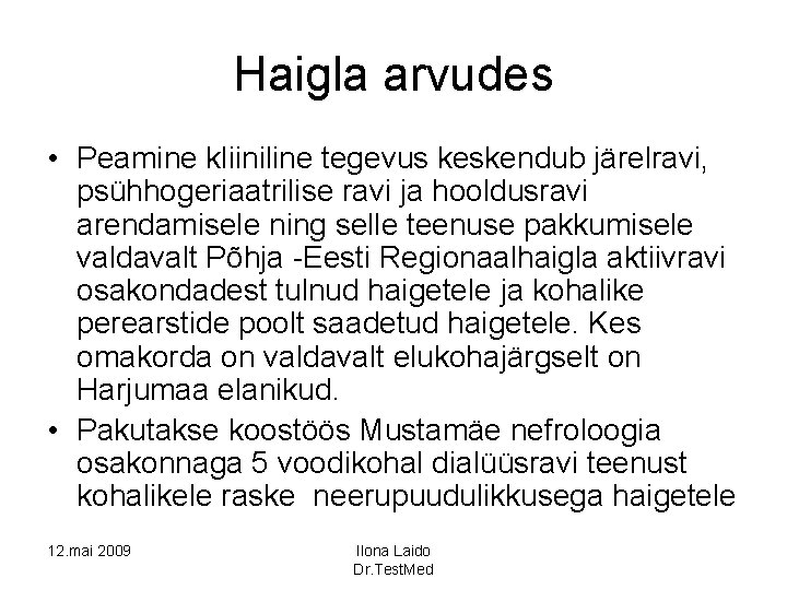 Haigla arvudes • Peamine kliiniline tegevus keskendub järelravi, psühhogeriaatrilise ravi ja hooldusravi arendamisele ning