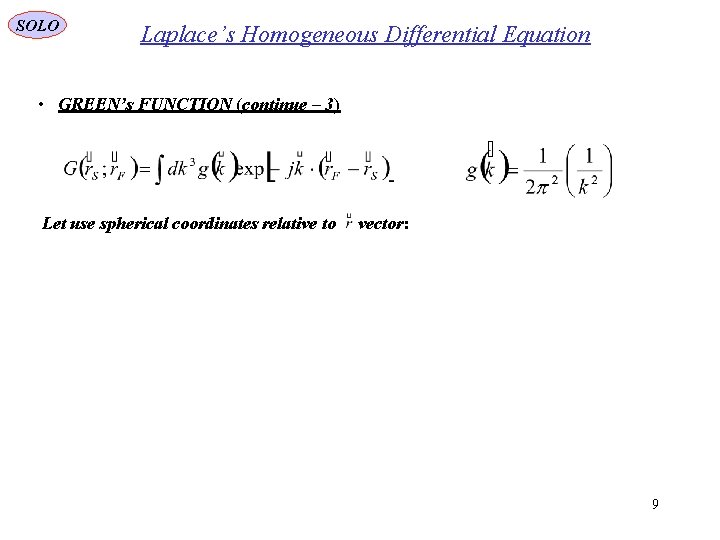 SOLO Laplace’s Homogeneous Differential Equation • GREEN’s FUNCTION (continue – 3) Let use spherical