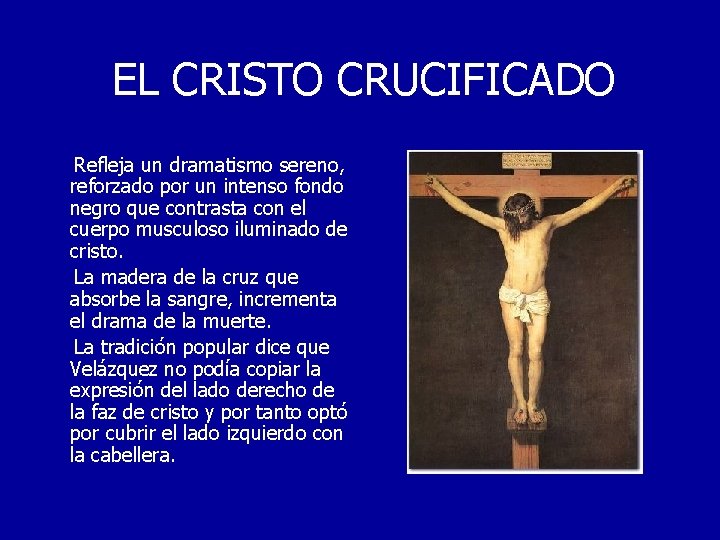 EL CRISTO CRUCIFICADO Refleja un dramatismo sereno, reforzado por un intenso fondo negro que