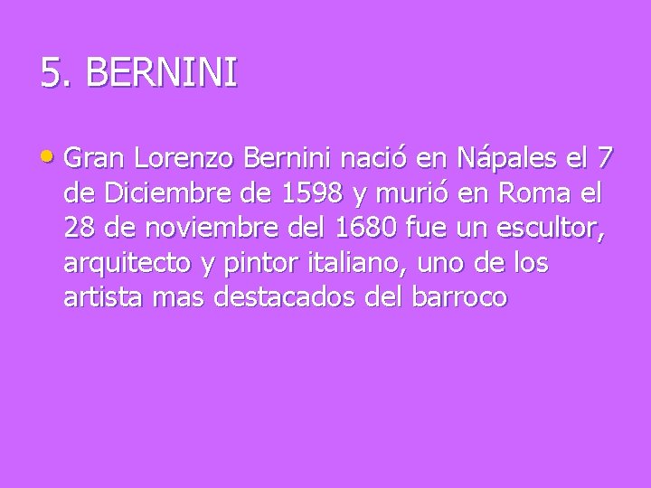 5. BERNINI • Gran Lorenzo Bernini nació en Nápales el 7 de Diciembre de