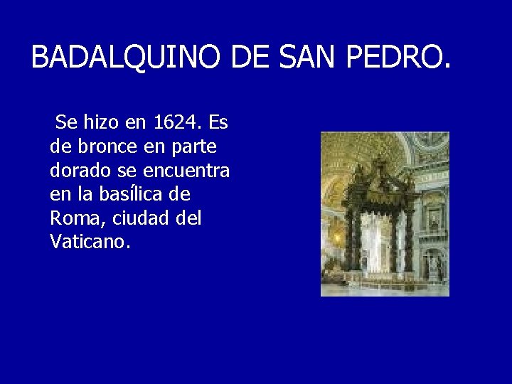 BADALQUINO DE SAN PEDRO. Se hizo en 1624. Es de bronce en parte dorado