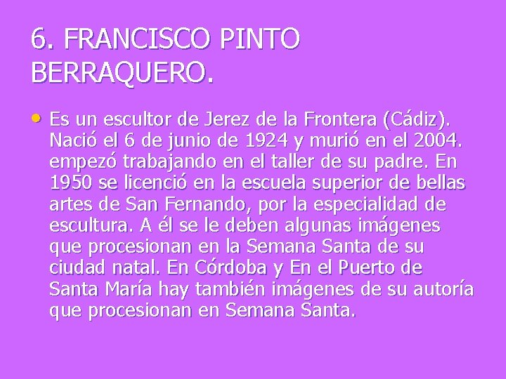 6. FRANCISCO PINTO BERRAQUERO. • Es un escultor de Jerez de la Frontera (Cádiz).