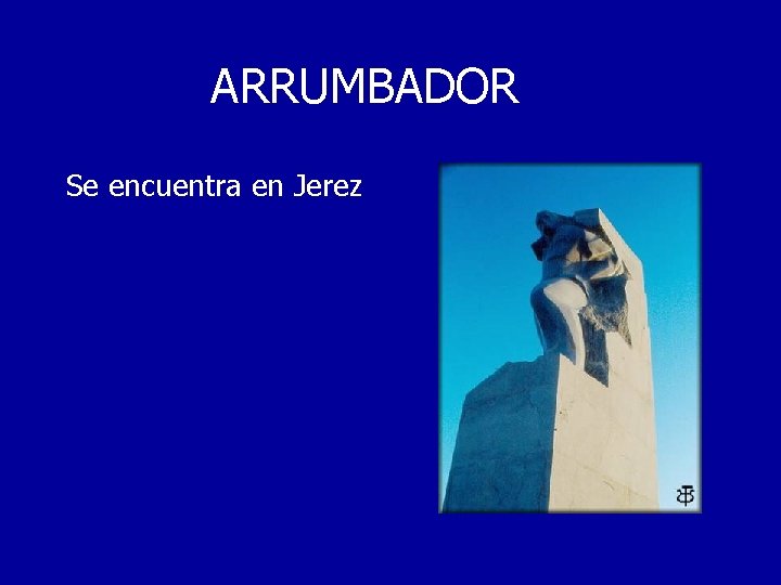 ARRUMBADOR Se encuentra en Jerez 