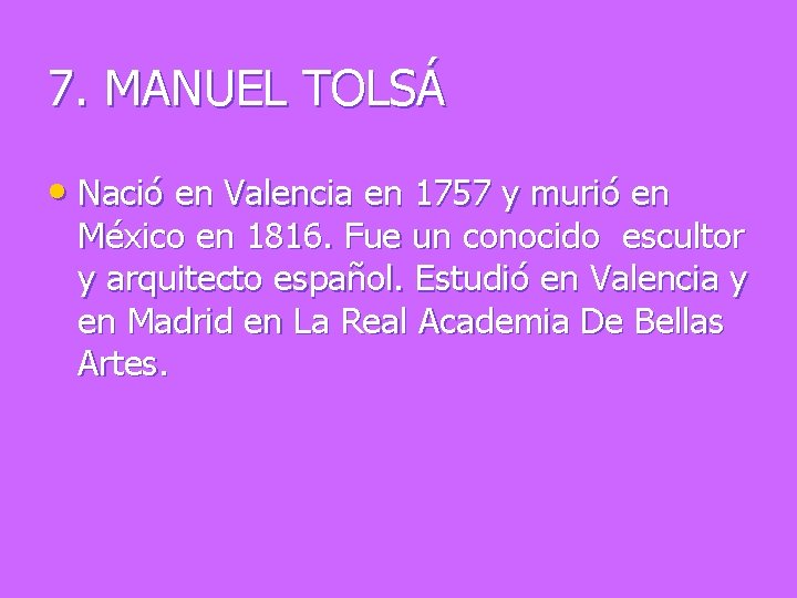 7. MANUEL TOLSÁ • Nació en Valencia en 1757 y murió en México en