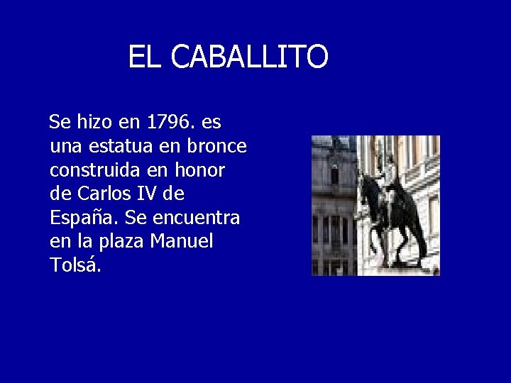 EL CABALLITO Se hizo en 1796. es una estatua en bronce construida en honor