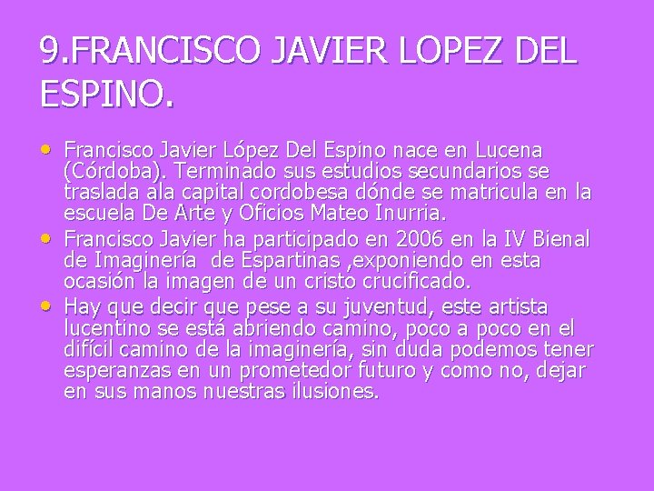 9. FRANCISCO JAVIER LOPEZ DEL ESPINO. • Francisco Javier López Del Espino nace en