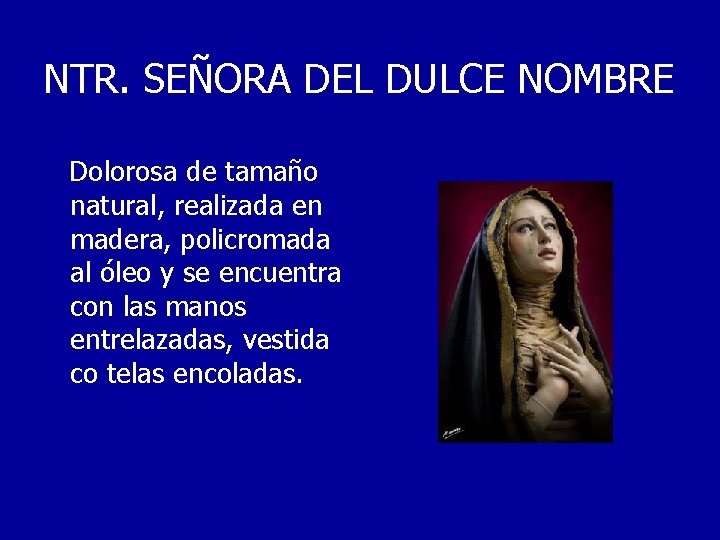 NTR. SEÑORA DEL DULCE NOMBRE Dolorosa de tamaño natural, realizada en madera, policromada al