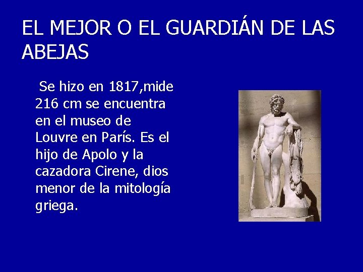 EL MEJOR O EL GUARDIÁN DE LAS ABEJAS Se hizo en 1817, mide 216