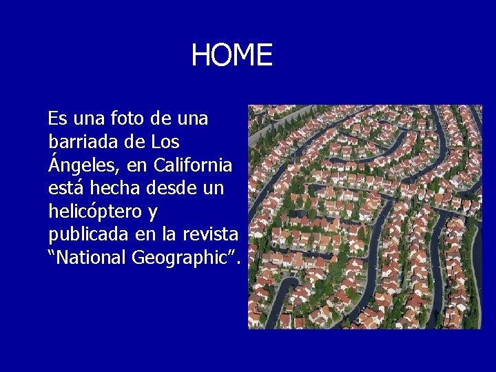 HOME Es una foto de una barriada de Los Ángeles, en California está hecha