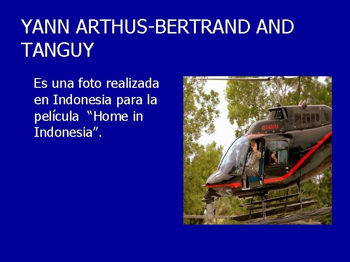 YANN ARTHUS-BERTRAND TANGUY Es una foto realizada en Indonesia para la película “Home in