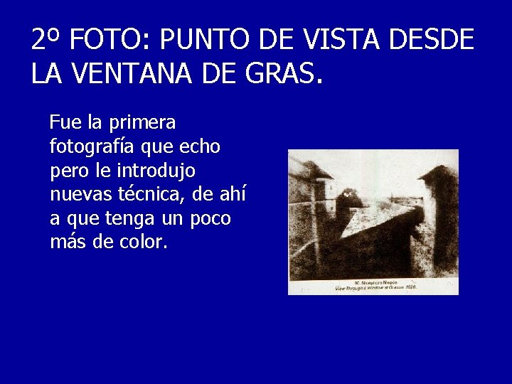 2º FOTO: PUNTO DE VISTA DESDE LA VENTANA DE GRAS. Fue la primera fotografía