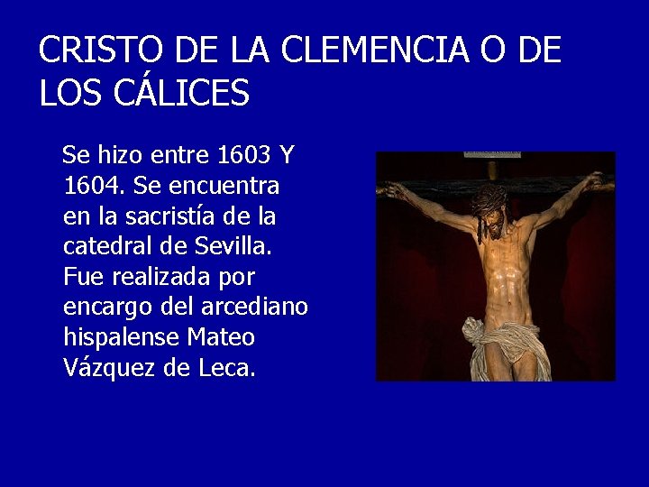 CRISTO DE LA CLEMENCIA O DE LOS CÁLICES Se hizo entre 1603 Y 1604.