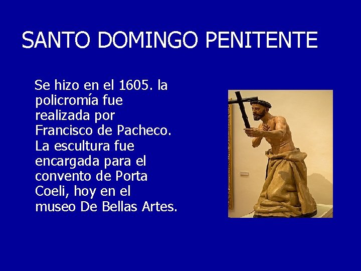 SANTO DOMINGO PENITENTE Se hizo en el 1605. la policromía fue realizada por Francisco