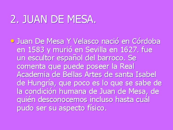 2. JUAN DE MESA. • Juan De Mesa Y Velasco nació en Córdoba en