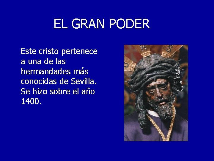 EL GRAN PODER Este cristo pertenece a una de las hermandades más conocidas de
