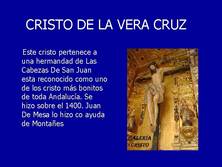 CRISTO DE LA VERA CRUZ Este cristo pertenece a una hermandad de Las Cabezas