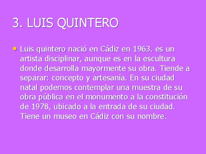3. LUIS QUINTERO • Luis quintero nació en Cádiz en 1963. es un artista