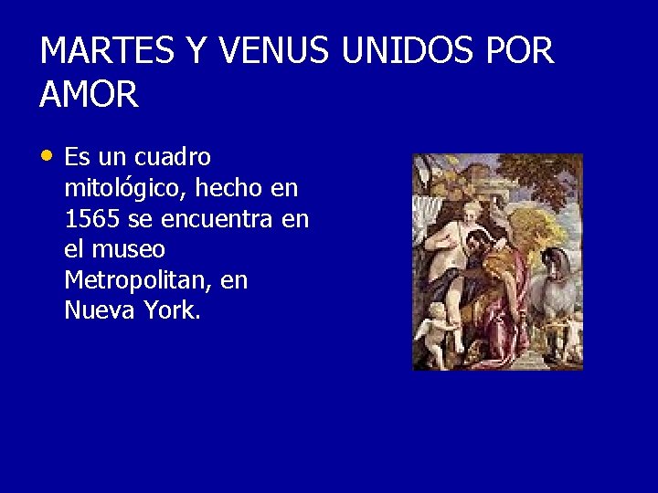 MARTES Y VENUS UNIDOS POR AMOR • Es un cuadro mitológico, hecho en 1565