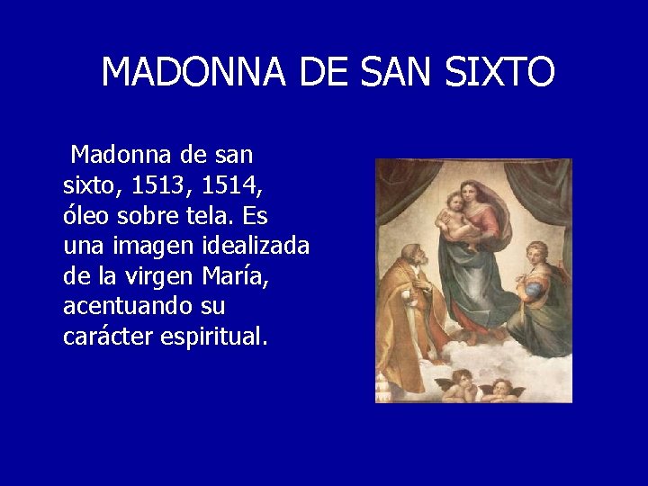 MADONNA DE SAN SIXTO Madonna de san sixto, 1513, 1514, óleo sobre tela. Es