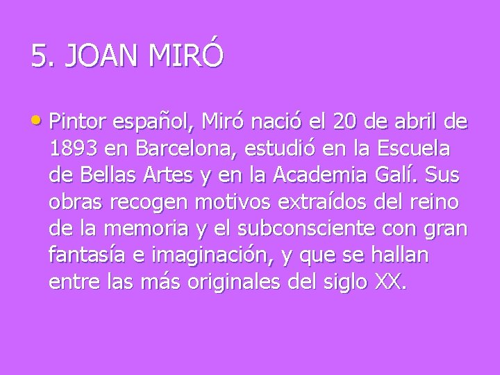 5. JOAN MIRÓ • Pintor español, Miró nació el 20 de abril de 1893
