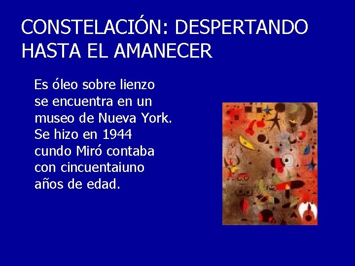 CONSTELACIÓN: DESPERTANDO HASTA EL AMANECER Es óleo sobre lienzo se encuentra en un museo