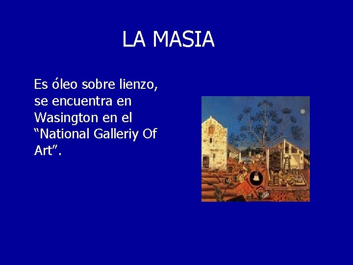 LA MASIA Es óleo sobre lienzo, se encuentra en Wasington en el “National Galleriy