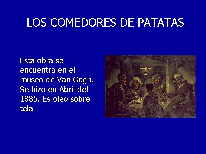 LOS COMEDORES DE PATATAS Esta obra se encuentra en el museo de Van Gogh.