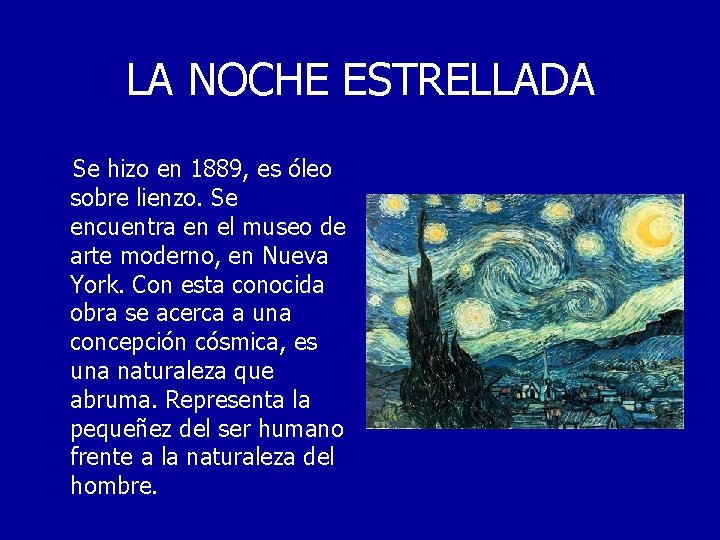 LA NOCHE ESTRELLADA Se hizo en 1889, es óleo sobre lienzo. Se encuentra en