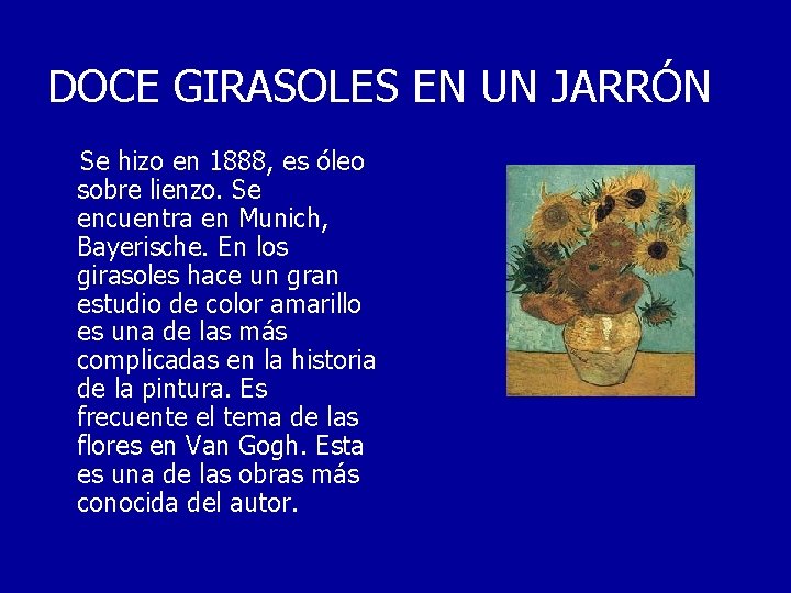 DOCE GIRASOLES EN UN JARRÓN Se hizo en 1888, es óleo sobre lienzo. Se