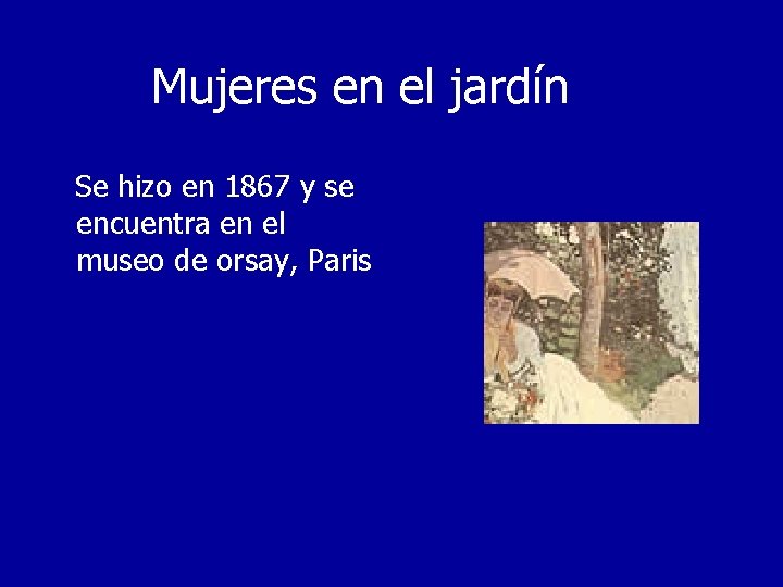Mujeres en el jardín Se hizo en 1867 y se encuentra en el museo
