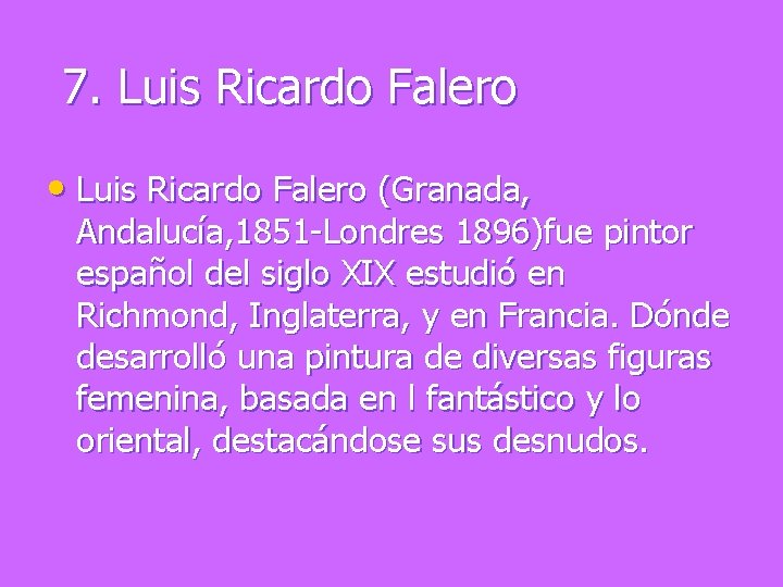 7. Luis Ricardo Falero • Luis Ricardo Falero (Granada, Andalucía, 1851 -Londres 1896)fue pintor