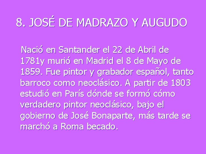 8. JOSÉ DE MADRAZO Y AUGUDO Nació en Santander el 22 de Abril de