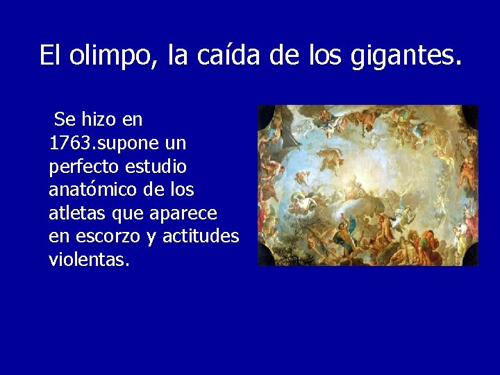 El olimpo, la caída de los gigantes. Se hizo en 1763. supone un perfecto