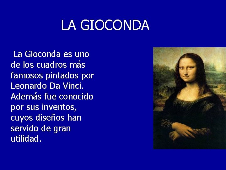 LA GIOCONDA La Gioconda es uno de los cuadros más famosos pintados por Leonardo