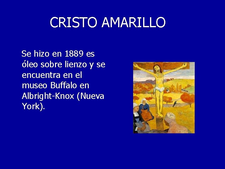 CRISTO AMARILLO Se hizo en 1889 es óleo sobre lienzo y se encuentra en