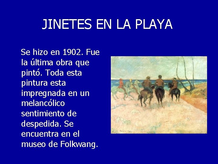 JINETES EN LA PLAYA Se hizo en 1902. Fue la última obra que pintó.