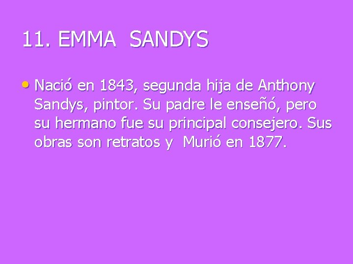 11. EMMA SANDYS • Nació en 1843, segunda hija de Anthony Sandys, pintor. Su