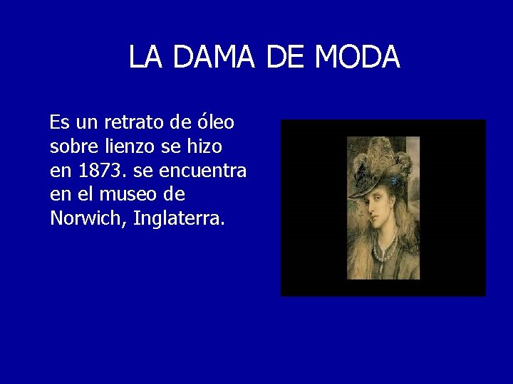 LA DAMA DE MODA Es un retrato de óleo sobre lienzo se hizo en