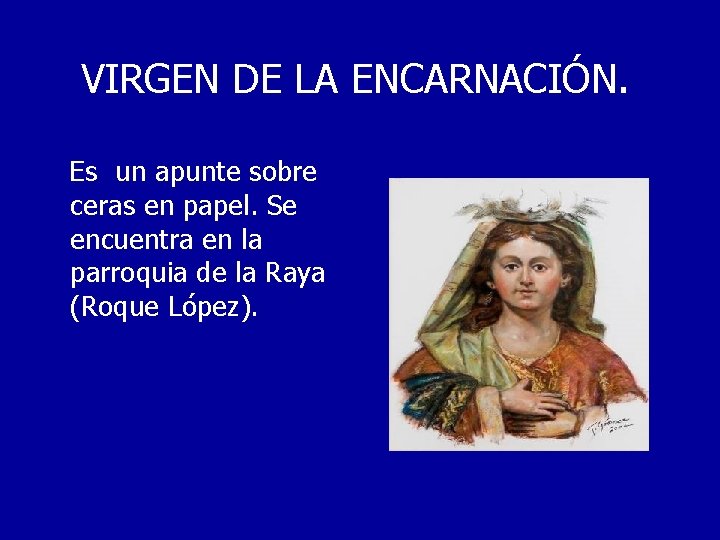 VIRGEN DE LA ENCARNACIÓN. Es un apunte sobre ceras en papel. Se encuentra en
