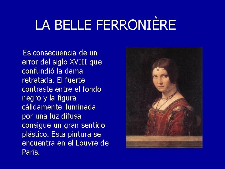 LA BELLE FERRONIÈRE Es consecuencia de un error del siglo XVIII que confundió la
