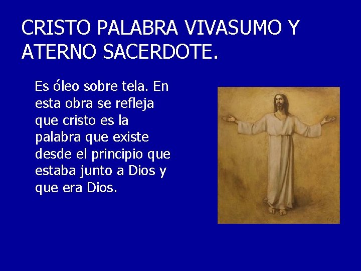 CRISTO PALABRA VIVASUMO Y ATERNO SACERDOTE. Es óleo sobre tela. En esta obra se