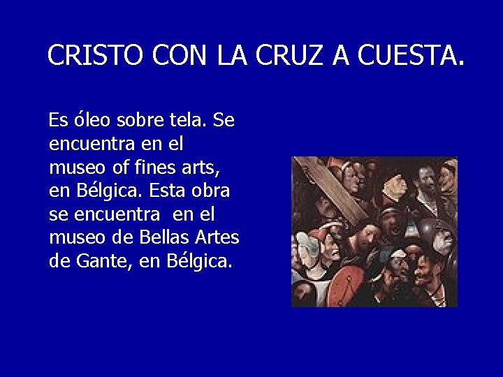 CRISTO CON LA CRUZ A CUESTA. Es óleo sobre tela. Se encuentra en el