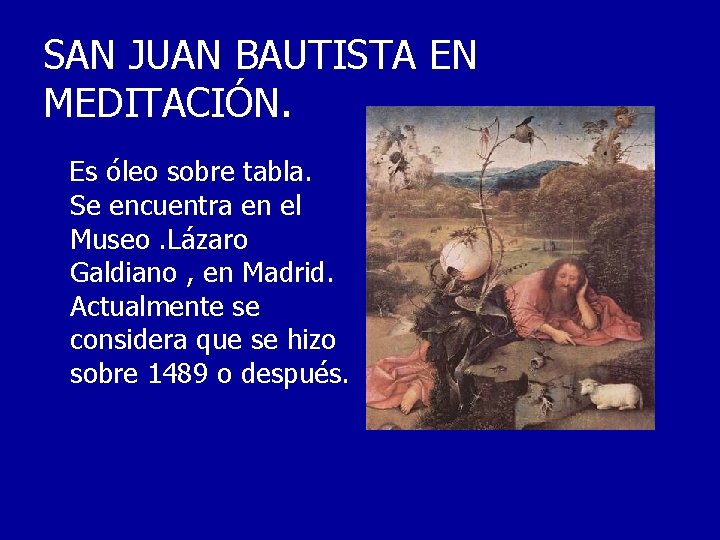 SAN JUAN BAUTISTA EN MEDITACIÓN. Es óleo sobre tabla. Se encuentra en el Museo.